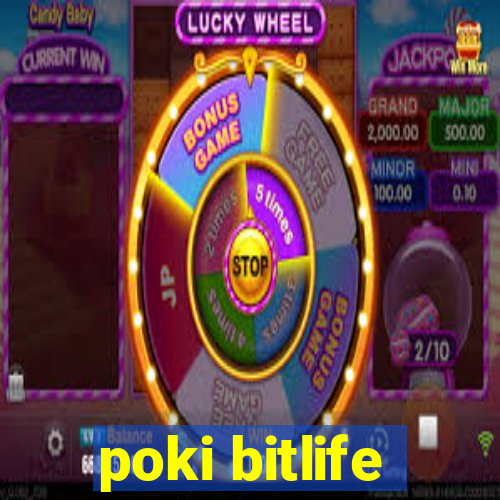 poki bitlife